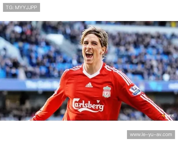 回顾西班牙传奇前锋费尔南多·托雷斯，在利物浦切尔西最巅峰的五个赛季